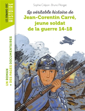 La véritable histoire de Jean-Corentin Carré, jeune soldat de la guerre 14-18 - Sophie Crépon