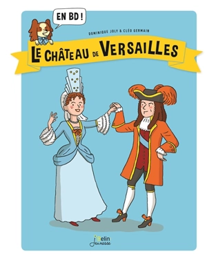 Le château de Versailles : en BD ! - Dominique Joly