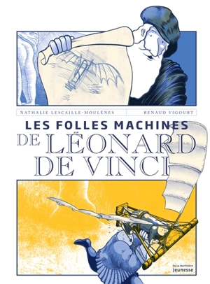 Les folles machines de Léonard de Vinci - Nathalie Lescaille