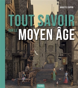 Tout savoir sur le Moyen Age - Brigitte Coppin