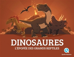 Dinosaures : l'épopée des grands reptiles - Clémentine V. Baron