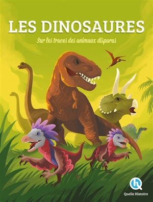Les dinosaures : sur les traces des animaux disparus - Patricia Crété