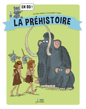 La préhistoire : en BD ! - Viviane Koenig