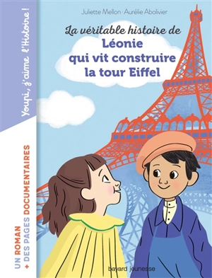 La véritable histoire de Léonie qui vit construire la tour Eiffel - Juliette Mellon