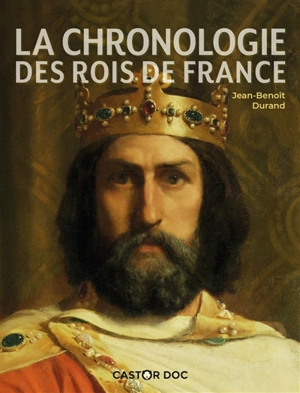 La chronologie des rois de France - Jean-Benoît Durand