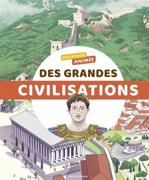 Mon encyclo animée des grandes civilisations - Bertrand Fichou