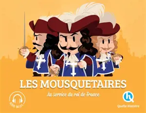 Les mousquetaires : au service du roi de France - Julie Gouazé