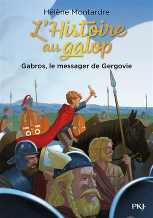 L'histoire au galop. Vol. 2. Gabros, le messager de Gergovie - Hélène Montardre