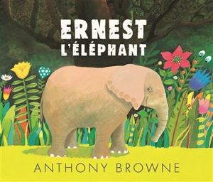 Ernest l'éléphant - Anthony Browne