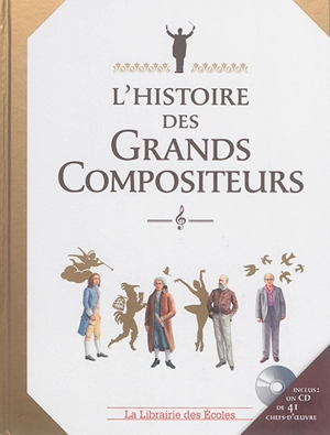 L'histoire des grands compositeurs - Claire Laurens