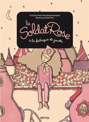 Le soldat rose à la fabrique de jouets - Pierre-Dominique Burgaud