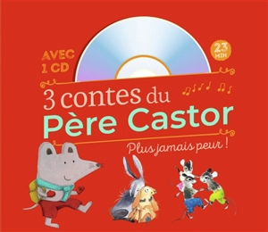 3 contes du Père Castor : plus jamais peur - Albéna Ivanovitch-Lair