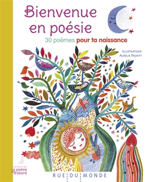 Bienvenue en poésie : 30 poèmes pour ta naissance - Aurélia Fronty