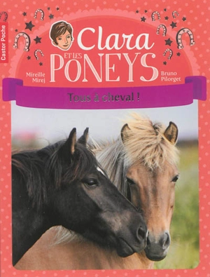 Clara et les poneys. Vol. 9. Tous à cheval ! - Mireille Mirej