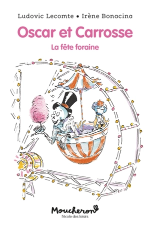 Oscar et Carrosse. La fête foraine - Ludovic Lecomte