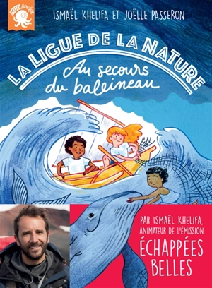 La Ligue de la nature. Au secours du baleineau - Ismaël Khelifa