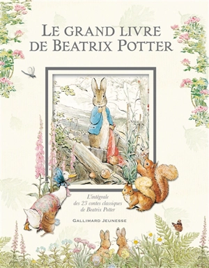 Le grand livre de Beatrix Potter : l'intégrale des 23 contes classiques - Beatrix Potter