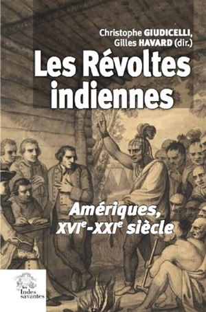 Les révoltes indiennes : Amériques, XVIe-XXIe siècle