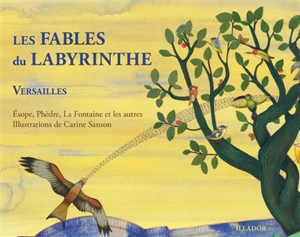 Les fables du Labyrinthe : Versailles : Esope, Phèdre, La Fontaine et les autres