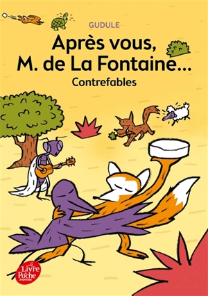 Après vous, M. de La Fontaine... : contrefables - Gudule