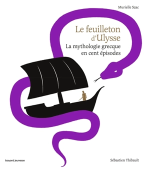 Le feuilleton d'Ulysse : la mythologie grecque en cent épisodes - Murielle Szac