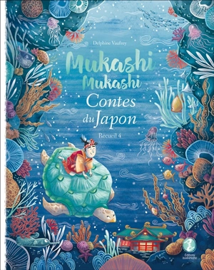 Mukashi mukashi : contes du Japon. Vol. 4 - Delphine Vaufrey
