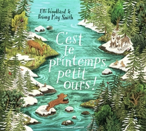 C'est le printemps, petit ours ! - Elli Woollard