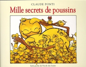 Mille secrets de poussins - Claude Ponti