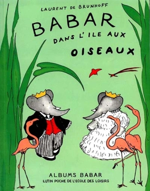 Babar dans l'île aux oiseaux - Laurent de Brunhoff