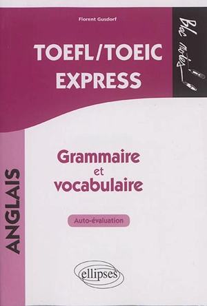 TOEFL-TOEIC express : grammaire et vocabulaire : auto-évaluation - Florent Gusdorf
