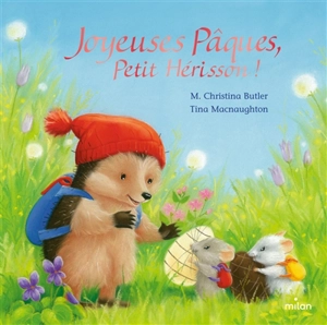 Joyeuses Pâques, Petit Hérisson ! - M. Christina Butler