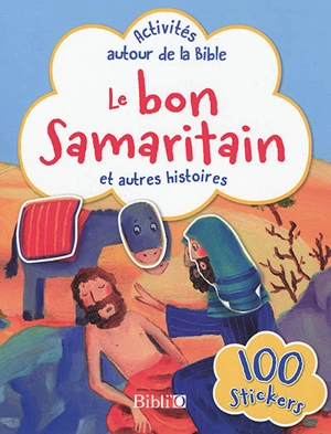 Le bon samaritain : et autres histoires : 100 stickers