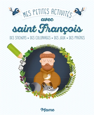 Mes petites activités avec saint François : des stickers, des coloriages, des jeux, des prières - Romain Guyard