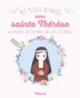 Mes petites activités avec sainte Thérèse : des stickers, des coloriages, des jeux, des prières