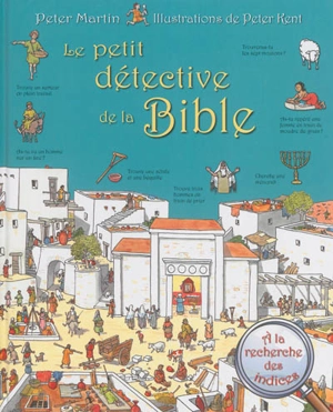 Le petit détective de la Bible : à la recherche des indices - Peter Martin