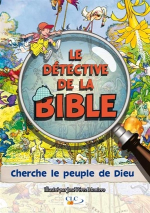 Le détective de la Bible. Cherche le peuple de Dieu - José Pérez Montero