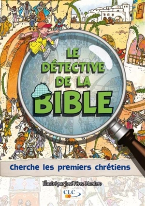 Le détective de la Bible. Cherche les premiers chrétiens - José Pérez Montero