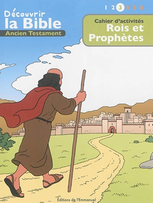 Découvrir la Bible : Ancien Testament. Vol. 3. Rois et prophètes : cahier d'activités - Toni Matas