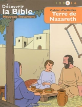 Découvrir la Bible : Nouveau Testament. Vol. 4. Terre de Nazareth : Nouveau Testament - Toni Matas