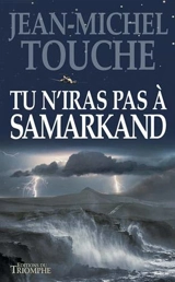 Tu n'iras pas à Samarkand - Jean-Michel Touche du Poujol
