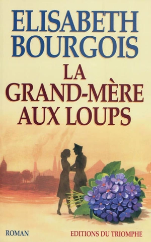 La grand-mère aux loups - Elisabeth Bourgois