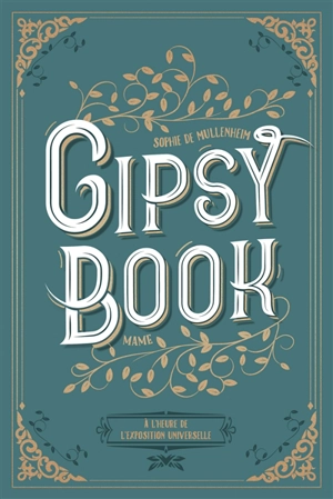 Gipsy book. Vol. 4. A l'heure de l'Exposition universelle - Sophie de Mullenheim