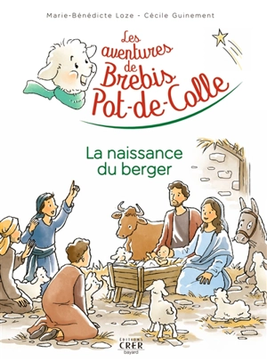 Les aventures de Brebis Pot-de-Colle. Vol. 2. La naissance du berger - Marie-Bénédicte Loze