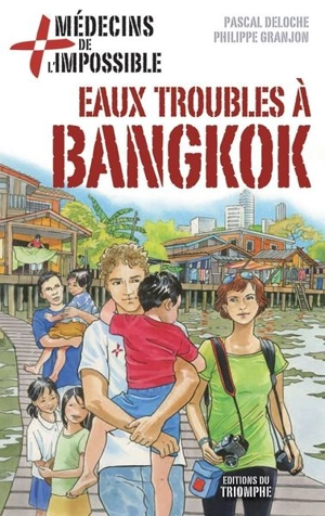 Médecins de l'impossible. Vol. 9. Eaux troubles à Bangkok - Pascal Deloche