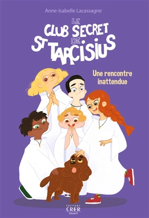 Le club secret de saint Tarcisius. Vol. 2. Une rencontre inattendue - Anne-Isabelle Lacassagne