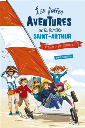 Les folles aventures de la famille Saint-Arthur. Vol. 8. Attachez vos ceintures ! - Paul Beaupère