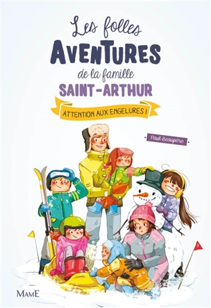 Les folles aventures de la famille Saint-Arthur. Vol. 4. Attention aux engelures ! - Paul Beaupère