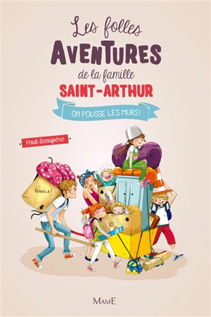 Les folles aventures de la famille Saint-Arthur. Vol. 6. On pousse les murs ! - Paul Beaupère