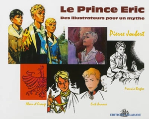 Le prince Eric : des illustrateurs pour un mythe : Pierre Joubert, Alain d'Orange, Francis Bergèse - Christian Dufourmantelle