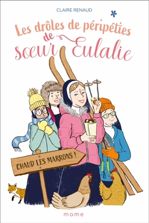 Les drôles de péripéties de soeur Eulalie. Vol. 2. Chaud les marrons ! - Claire Renaud